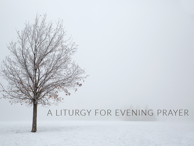 A Liturgy for Evening Prayer | Word of Life Church