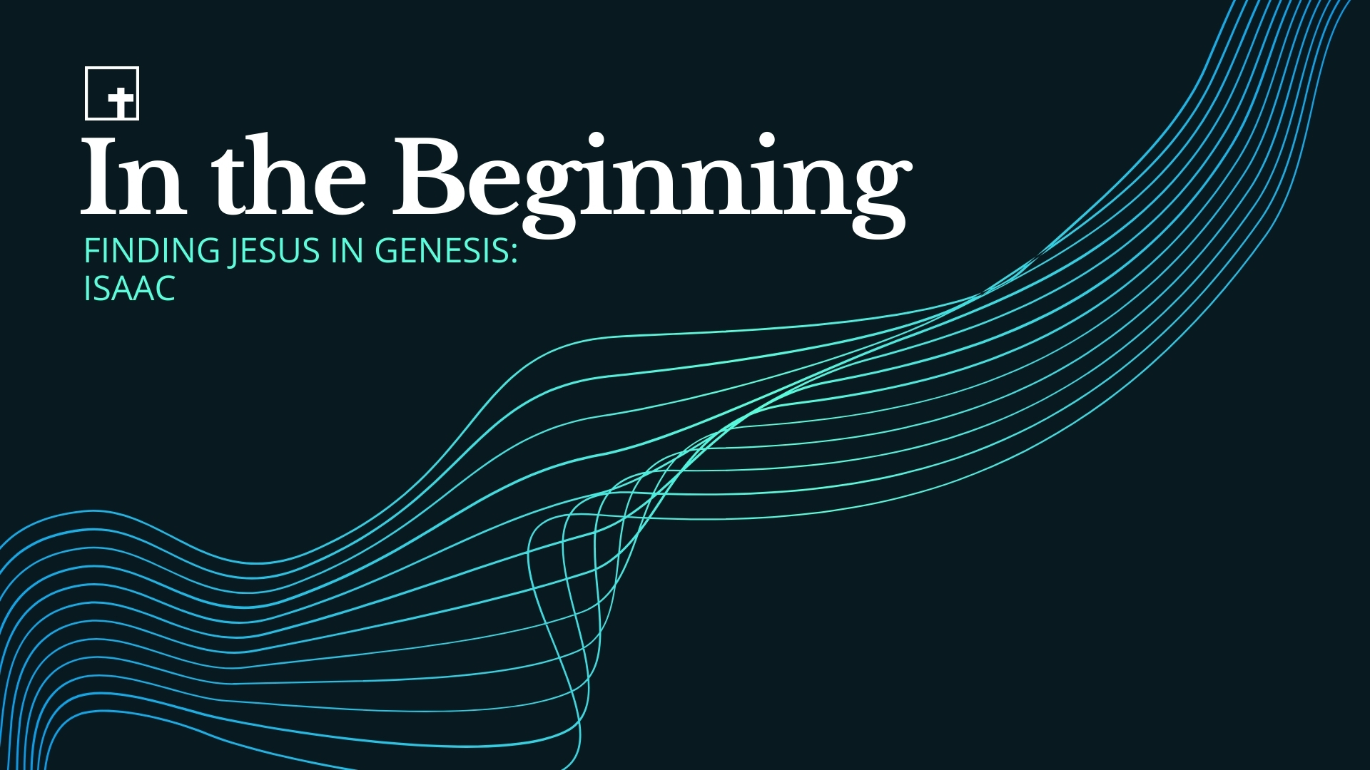 In The Beginning: Finding Jesus In Genesis: Isaac (Audio)
